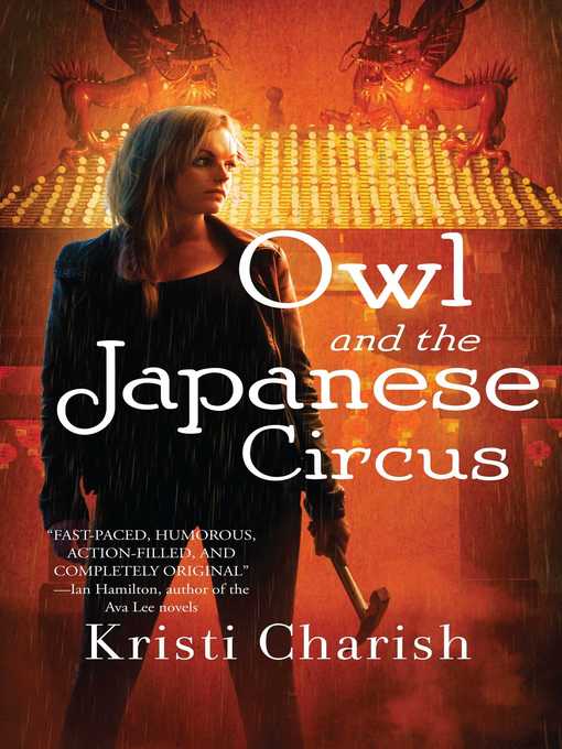 Title details for Owl and the Japanese Circus by Kristi Charish - Available